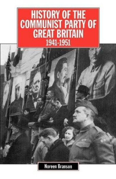 History of the Communist Party of Great Britain, 1941-51 by Noreen Branson 9780853158622