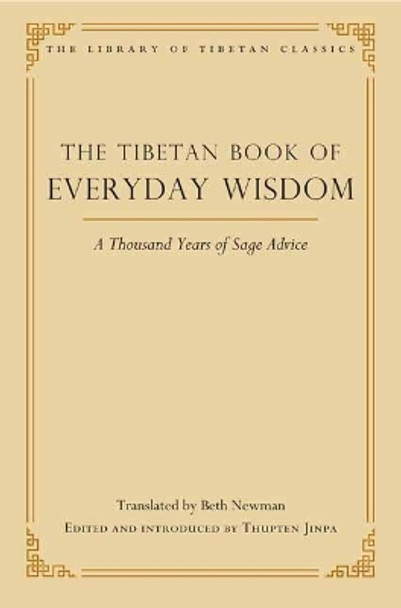 The Tibetan Book of Everyday Wisdom: A Thousand Years of Sage Advice by Beth Newman 9780861714667