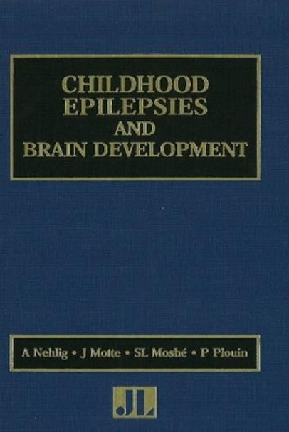 Childhood Epilepsies and Brain Development by Astrid Nehlig 9780861965786