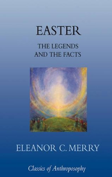 Easter: The Legends and the Facts by Eleanor C. Merry 9780863156434