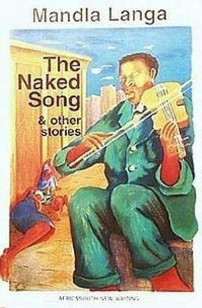 The Naked Song and Other Stories by Mandla Langa 9780864863133