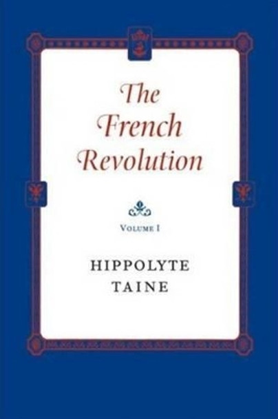 The French Revolution by Hippolyte Taine 9780865971271