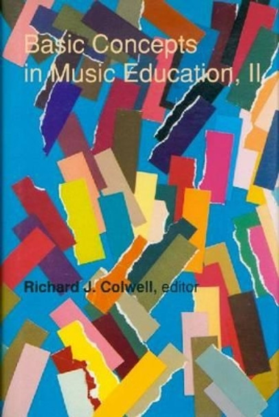 Basic Concepts in Music Education, II by Richard Colwell 9780870812286