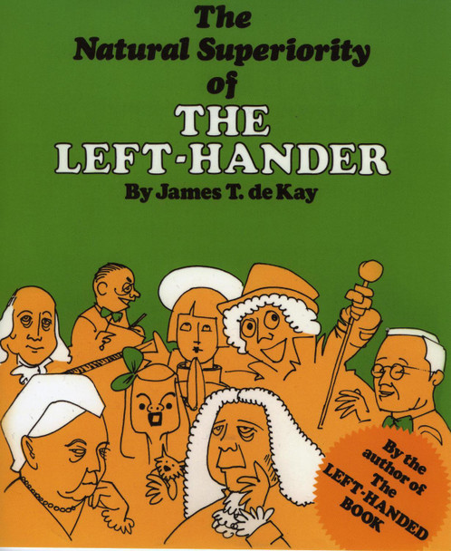 The Natural Superiority of the Left-Hander by James Tertius De Kay 9780871313072 The Natural Superiority of the Left-Hander by James Tertius De Kay 9780871313072