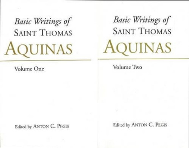 Basic Writings of St. Thomas Aquinas: (2 Volume Set): Basic Writings Complete Set by Saint Thomas Aquinas 9780872203846