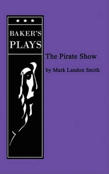 The Pirate Show by Mark Landon Smith 9780874401875