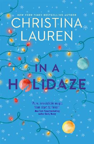 In A Holidaze: Love Actually meets Groundhog Day in this heartwarming holiday romance. . . by Christina Lauren