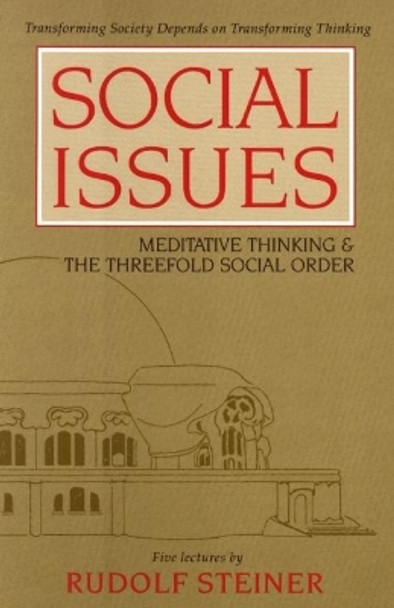 Social Issues: Meditative Thinking and the Threefold Social Order by Rudolf Steiner 9780880103589