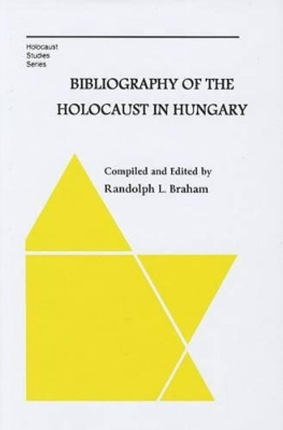 Bibliography of the Holocaust in Hungary by Randolph Braham 9780880336871