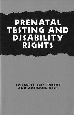 Prenatal Testing and Disability Rights by Erik Parens 9780878408047