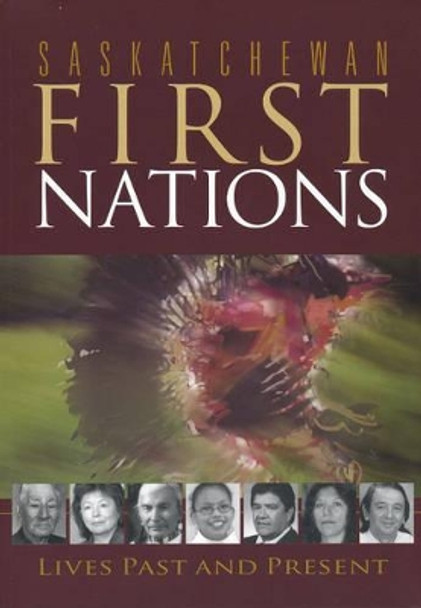 Saskatchewan First Nations: Lives Past and Present by Christian Thompson 9780889771611