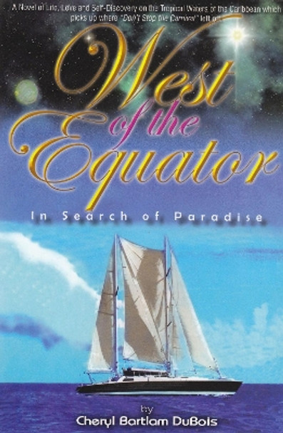 West of the Equator: In Search of Paradise by Cheryl Dubois 9780883911297