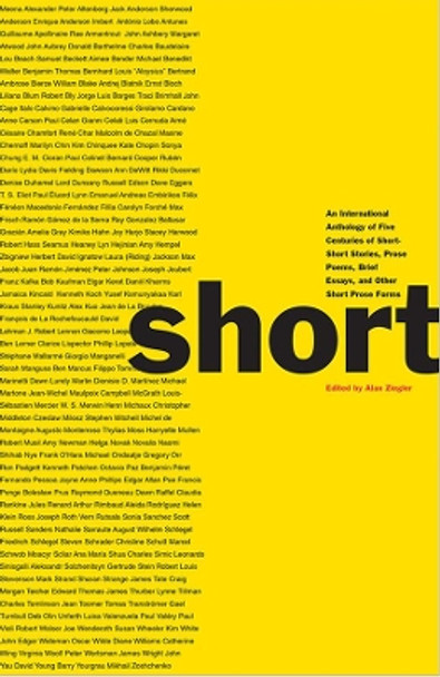 Short: An International Anthology of Five Centuries of Short-Short Stories, Prose Poems, Brief Essays, and Other Short Prose Forms by Alan Ziegler 9780892554324