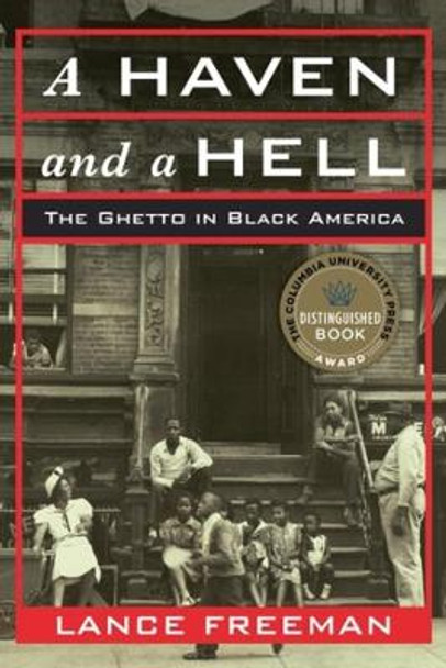 A Haven and a Hell: The Ghetto in Black America by Lance Freeman