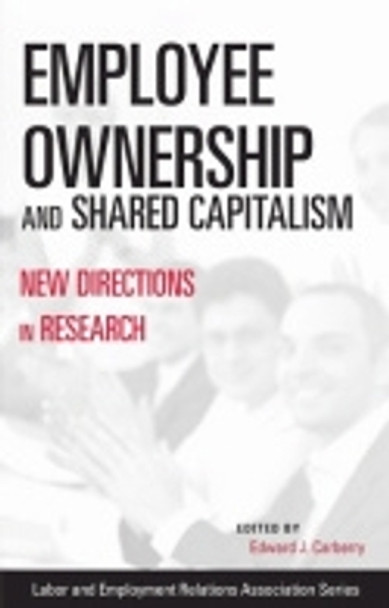 Employee Ownership and Shared Capitalism: New Directions in Research by Edward J. Carberry 9780913447031
