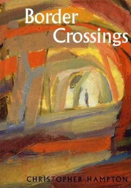 Border Crossings: Poems by Christopher Hampton 9780904872415