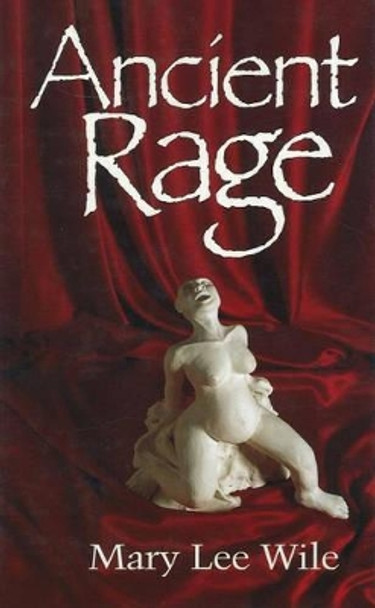 Ancient Rage by Mary Lee Wile 9780943914701