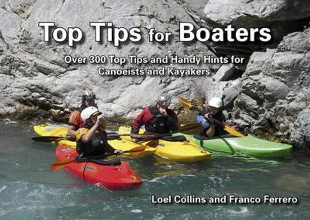 Top Tips for Boaters: Over 300 Top Tips and Handy Hints for Canoeists and Kayakers by Loel Collins 9780954706142