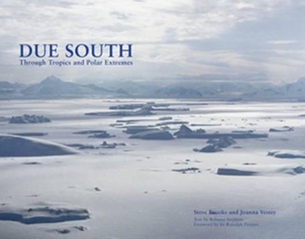 Due South: Through Tropics and Polar Extremes by Joanna Vestey 9780955219238