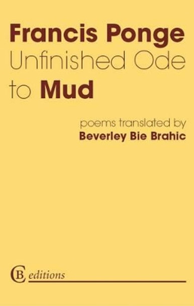 Unfinished Ode to Mud by Francis Ponge 9780955728563