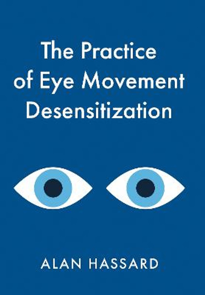 The Practice of Eye Movement Desensitization by Alan Hassard