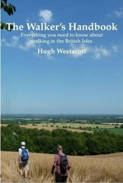 The Walker's Handbook: Everything You Need to Know About Walking in The British Isles by Hugh Westacott 9780950369686