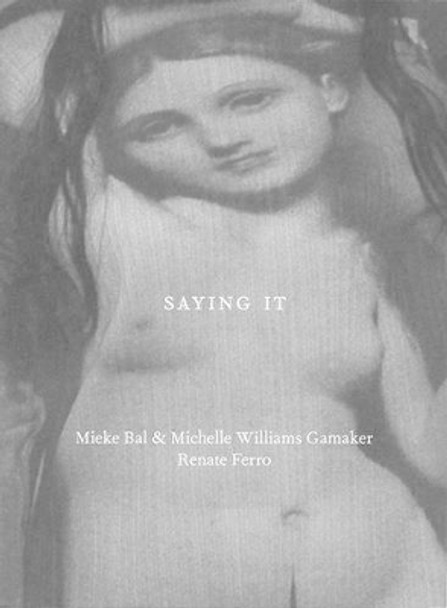 Saying It by Mieke Bal 9780956962324