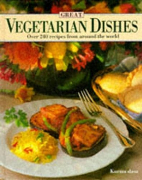 Great Vegetarian Dishes: Over 240 Recipes from Around the World by Kurma Das 9780959365917