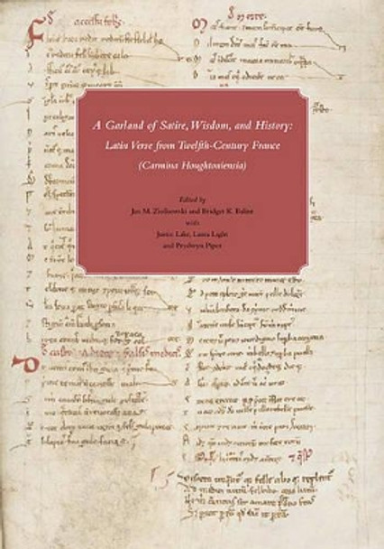 A Bouquet of Satire, Wisdom and History - An Anthology of Latin Verse from Twelfth-Century France in Houghton Library by Jan M. Ziolkowski 9780976547273