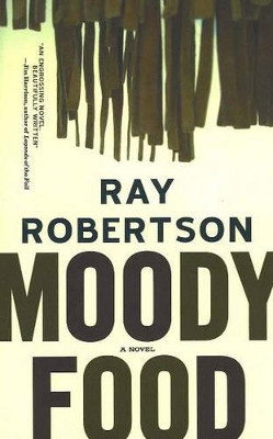 Moody Food: A Novel by Ray Robertson 9780977679904
