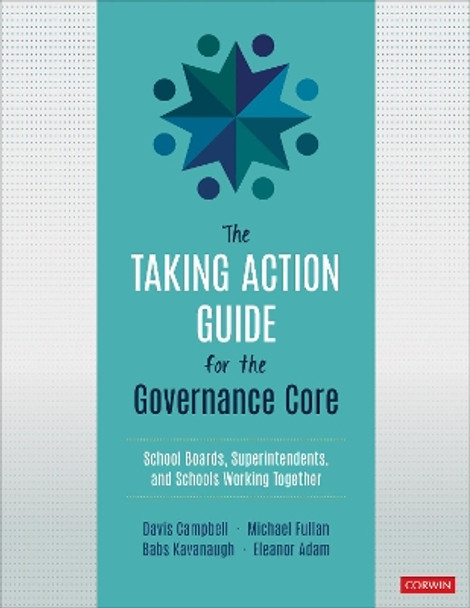 The Taking Action Guide for the Governance Core: School Boards, Superintendents, and Schools Working Together by Davis W. Campbell 9781071819012