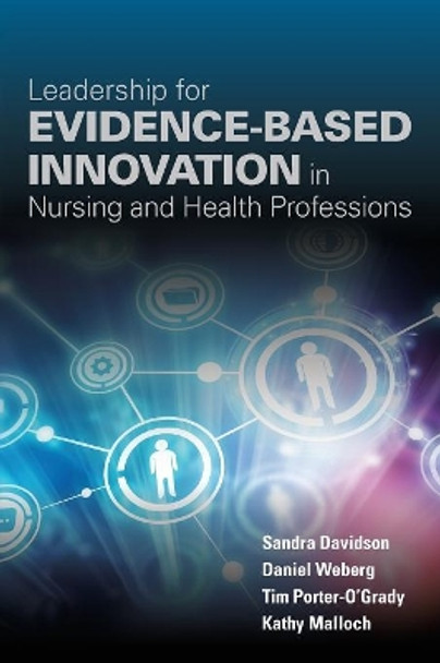 Leadership For Evidence-Based Innovation In Nursing And Health Professions by Sandra Davidson 9781284099416