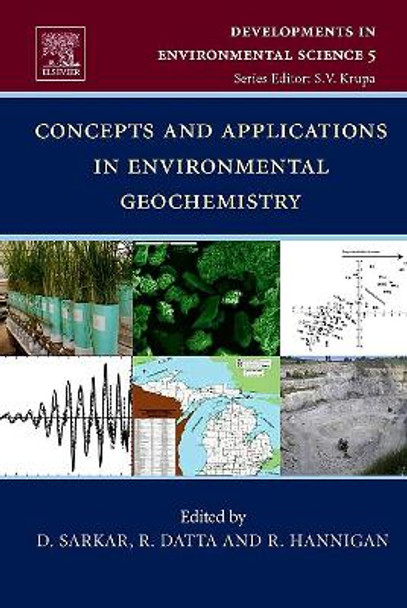 Concepts and Applications in Environmental Geochemistry: Volume 5 by Dibyendu Sarkar 9780080465227