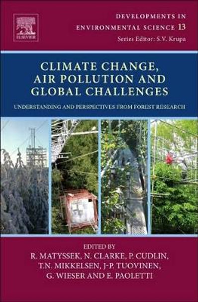 Climate Change, Air Pollution and Global Challenges: Understanding and Perspectives from Forest Research: Volume 13 by Rainer Matyssek 9780080983493