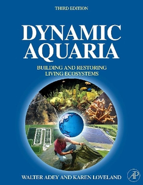 Dynamic Aquaria: Building Living Ecosystems by Walter H. Adey 9780123706416