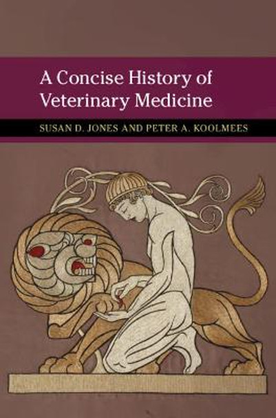 A Concise History of Veterinary Medicine by Susan D. Jones