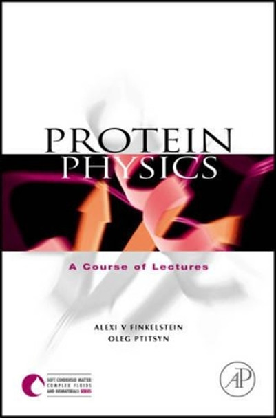 Protein Physics: A Course of Lectures by Alexei V. Finkelstein 9780122567810