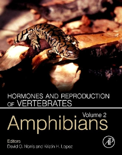 Hormones and Reproduction of Vertebrates, Volume 2: Amphibians by David O. Norris 9780123749314