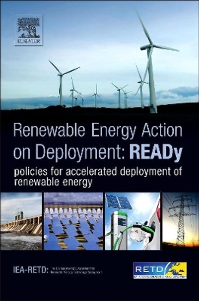 READy: Renewable Energy Action on Deployment: policies for accelerated deployment of renewable energy by IEA-RETD 9780124055193