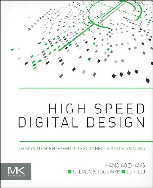 High Speed Digital Design: Design of High Speed Interconnects and Signaling by Hanqiao Zhang 9780124186637