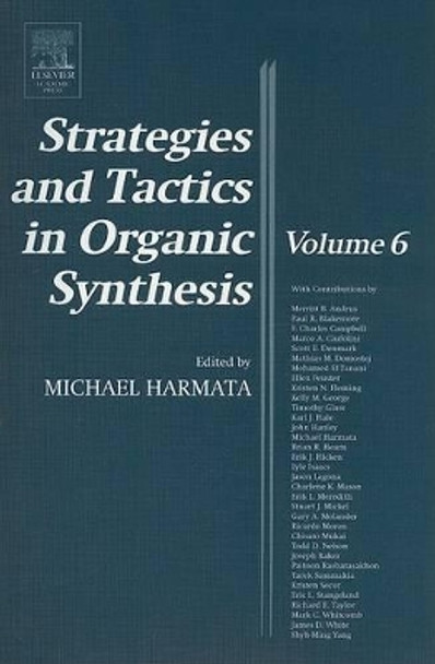 Strategies and Tactics in Organic Synthesis: Volume 6 by Dr. Michael Harmata 9780124502895