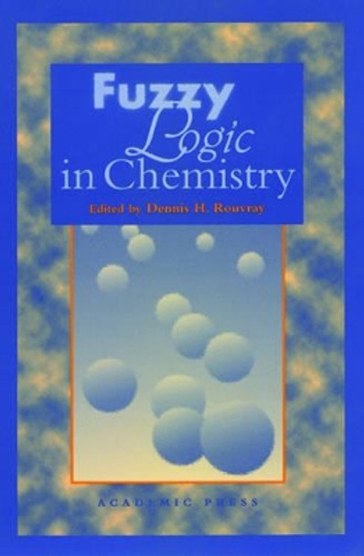 Fuzzy Logic in Chemistry by D. H. Rouvray 9780125989107