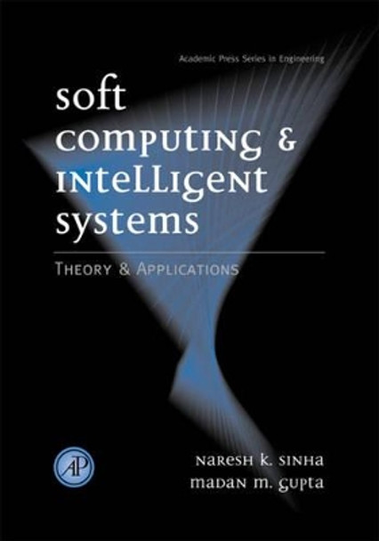 Soft Computing and Intelligent Systems: Theory and Applications by Madan M. Gupta 9780126464900