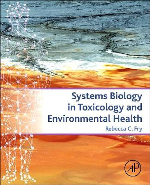 Systems Biology in Toxicology and Environmental Health by Rebecca Fry 9780128015643