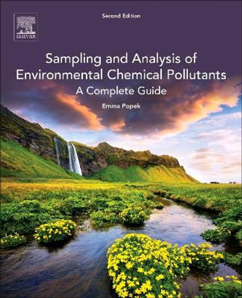 Sampling and Analysis of Environmental Chemical Pollutants: A Complete Guide by E. P. Popek 9780128032022