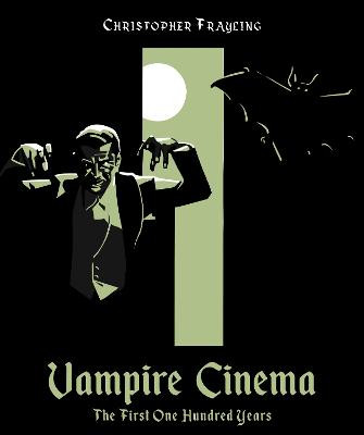 Vampire Cinema: The First One Hundred Years by Christopher Frayling