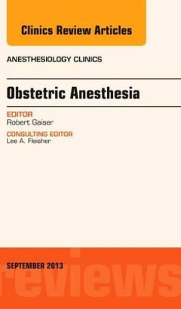 Obstetric and Gynecologic Anesthesia, An Issue of Anesthesiology Clinics by Robert R. Gaiser 9780323188425