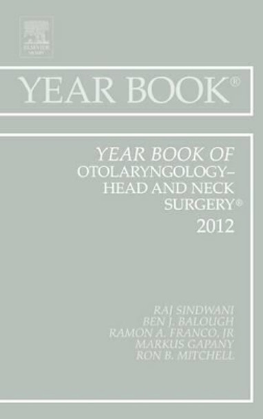 Year Book of Otolaryngology - Head and Neck Surgery 2012 by Raj Sindwani 9780323088886