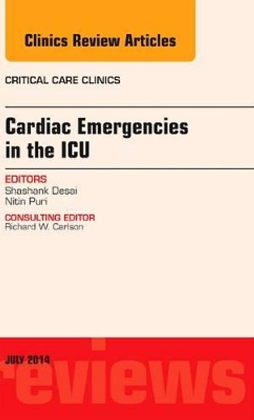 Cardiac Emergencies in the ICU , An Issue of Critical Care Clinics by Shashank Desai 9780323311601