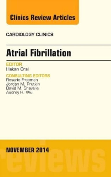 Atrial Fibrillation, An Issue of Cardiology Clinics by Hakan Oral 9780323323673